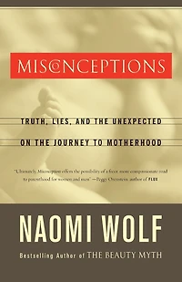 Misconceptions: Truth, Lies, and the Unexpected on Journey to Motherhood
