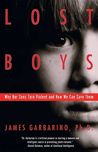 Lost Boys: Why Our Sons Turn Violent and How We Can Save Them (Abridged)