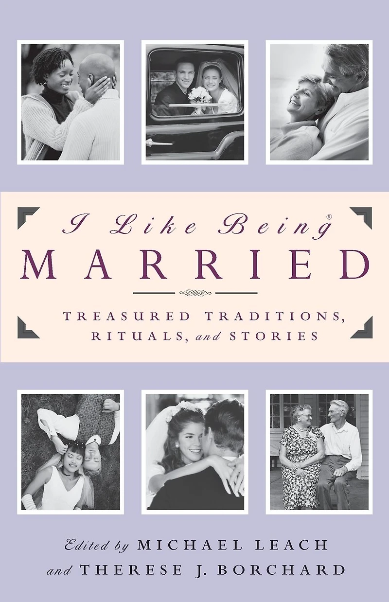 I like Being Married: Treasured Traditions, Rituals, and Stories