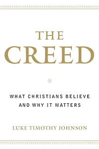 The Creed: What Christians Believe and Why it Matters