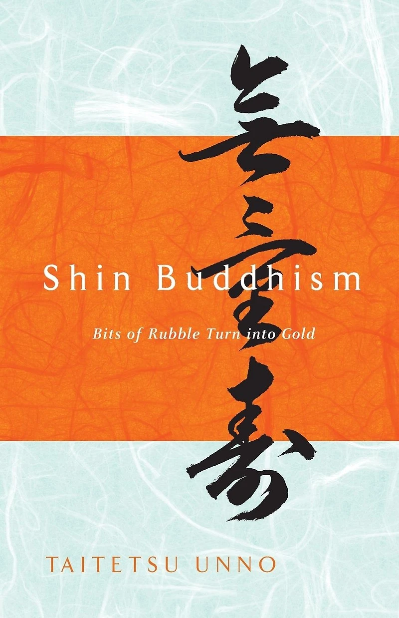 Shin Buddhism: Bits of Rubble Turn into Gold