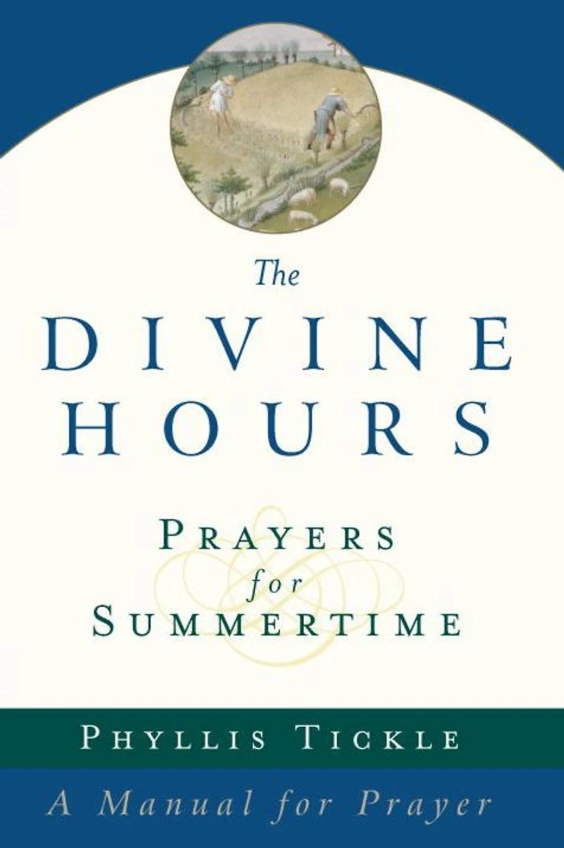 The Divine Hours (Volume One): Prayers for Summertime: A Manual Prayer