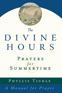 The Divine Hours (Volume One): Prayers for Summertime: A Manual Prayer