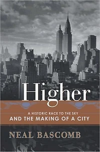 Higher: a Historic Race to the Sky and Making of City
