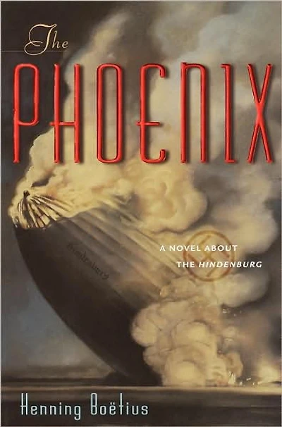 The Phoenix: A Novel About the Hindenberg