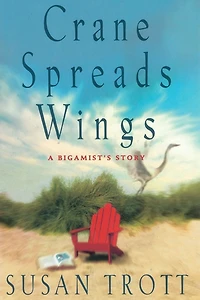 Crane Spreads Wings, A Bigamist's Story