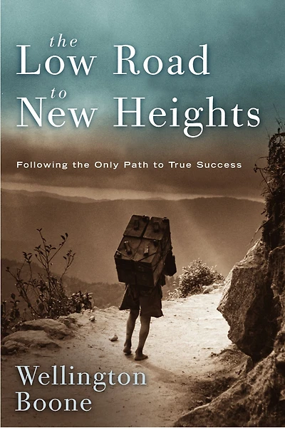 Low Road to New Heights: What It Takes to Live Like Christ in the Here and Now