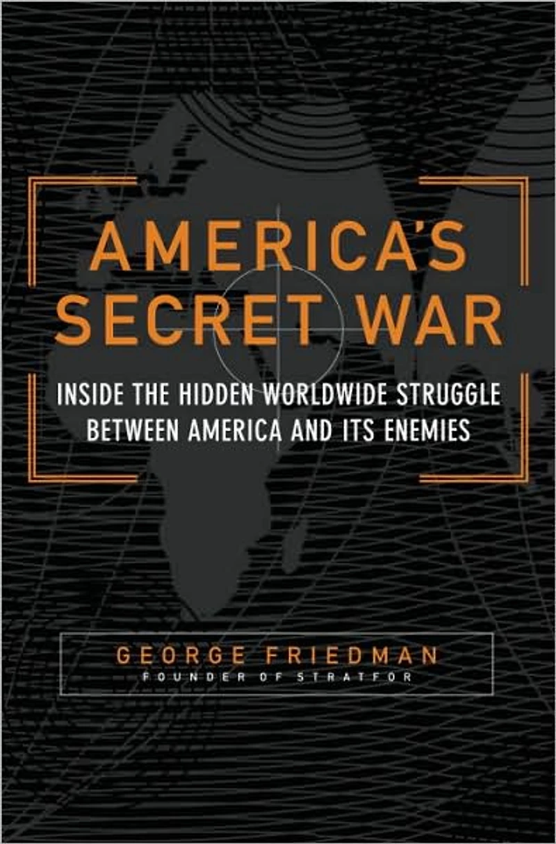 America's Secret War: Inside the Hidden Worldwide Struggle between America and its Enemies