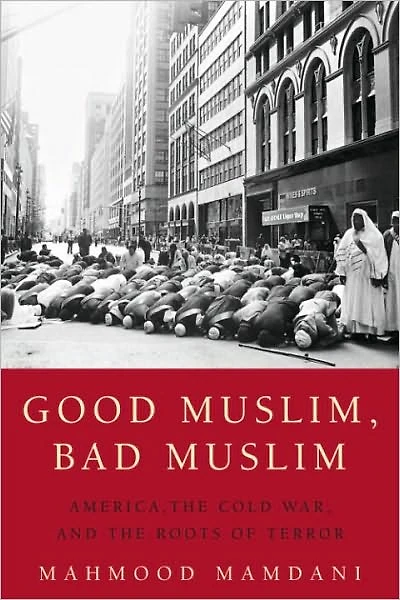 Good Muslim, Bad Muslim: America, the Cold War, and Roots of Terror