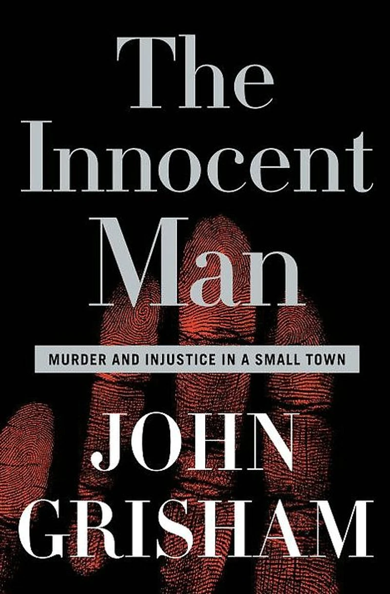 The Innocent Man: Murder and Injustice a Small Town