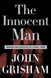 The Innocent Man: Murder and Injustice a Small Town