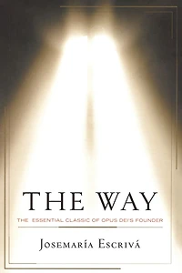 The Way: Essential Classic of Opus Dei's Founder