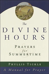 The Divine Hours (Volume One): Prayers for Summertime: A Manual Prayer