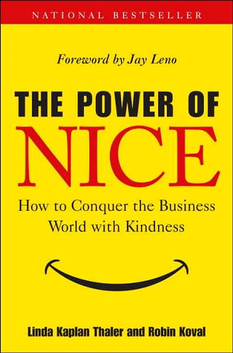 the Power of Nice: How to Conquer Business World With Kindness