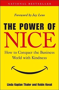 the Power of Nice: How to Conquer Business World With Kindness