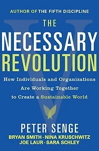 The Necessary Revolution: Working Together to Create a Sustainable World