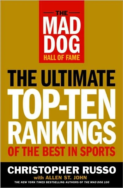 Mad Dog Hall of Fame: The Ultimate Top-Ten Rankings of the Best in Sports
