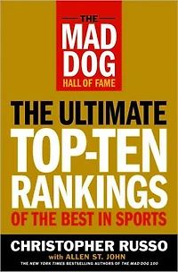 Mad Dog Hall of Fame: The Ultimate Top-Ten Rankings of the Best in Sports