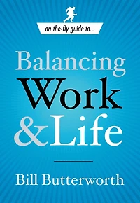On-the-Fly Guide to Balancing Work and Life