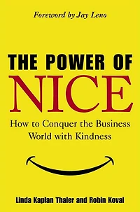 the Power of Nice: How to Conquer Business World With Kindness