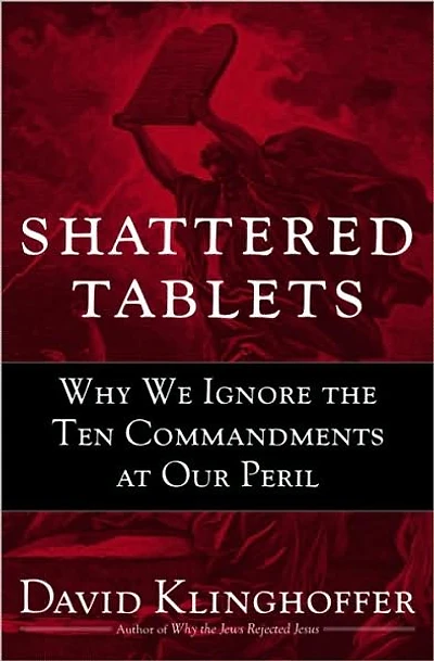 Shattered Tablets: Why We Ignore the Ten Commandments at Our Peril