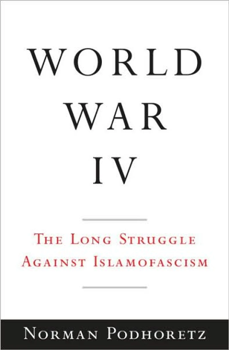 World War IV: The Long Struggle Against Islamofascism