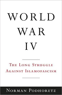 World War IV: The Long Struggle Against Islamofascism