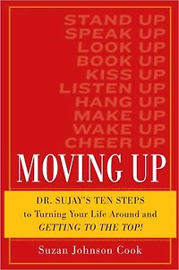 Moving Up: Ten Steps to Turning Your Life Around and Getting to the Top!