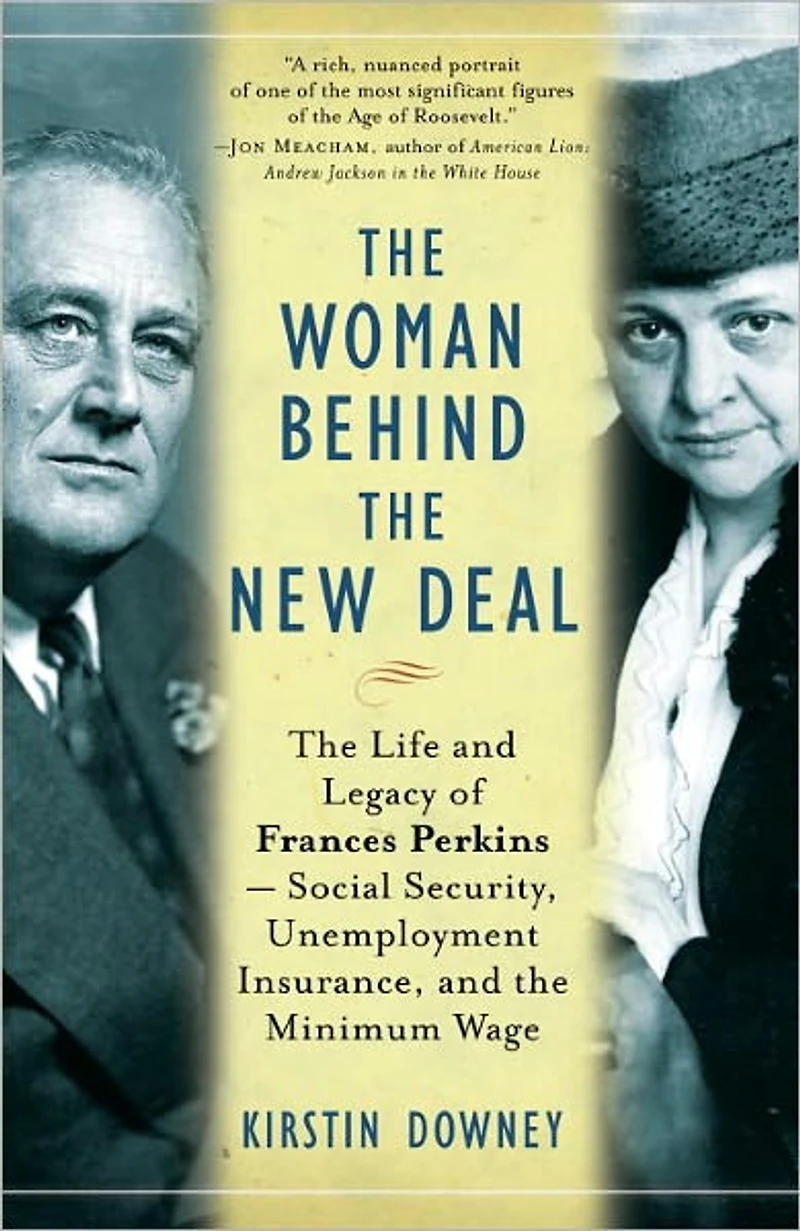 The Woman Behind New Deal: Life of Frances Perkins, FDR'S Secretary Labor and His Moral Conscience