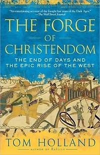 the Forge of Christendom: End Days and Epic Rise West