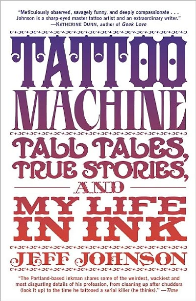 Tattoo Machine: Tall Tales, True Stories, and My Life Ink