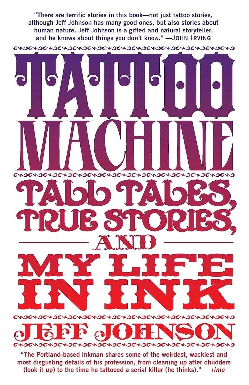 Tattoo Machine: Tall Tales, True Stories, and My Life Ink