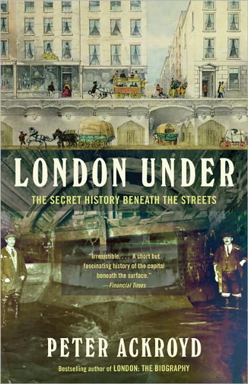 London Under: the Secret History Beneath Streets