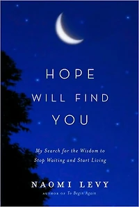 Hope Will Find You: My Search for the Wisdom to Stop Waiting and Start Living