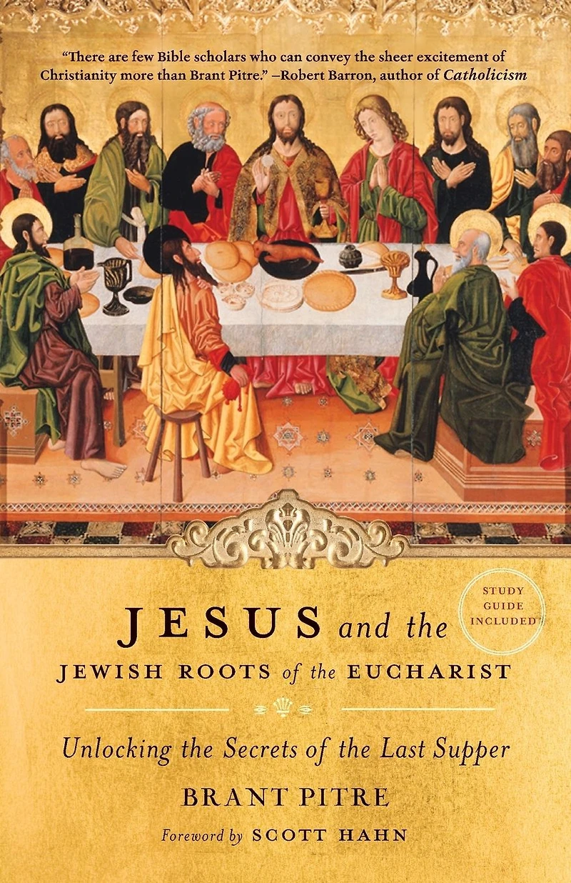 Jesus and the Jewish Roots of Eucharist: Unlocking Secrets Last Supper