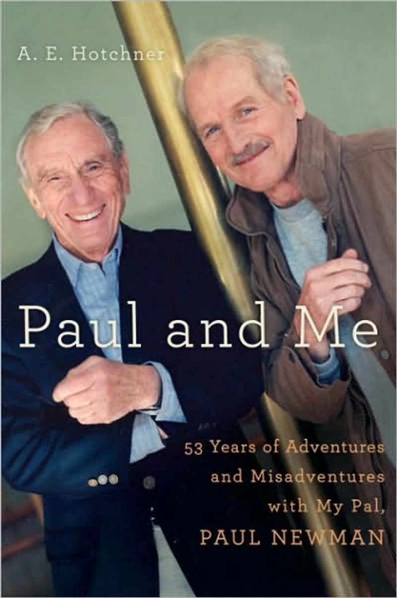 Paul and Me: Fifty-three Years of Adventures Misadventures with My Pal Newman