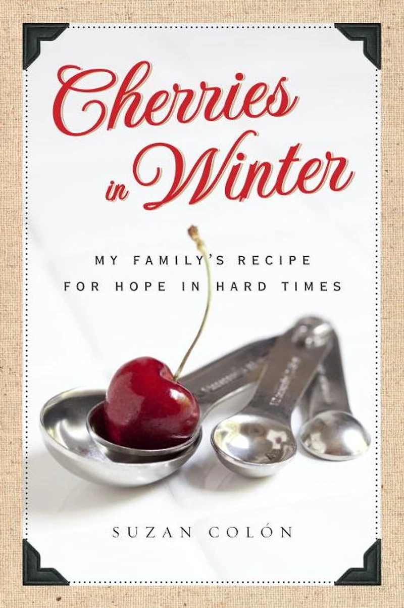Cherries Winter: My Family's Recipe for Hope Hard Times