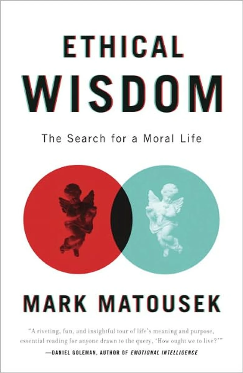 Ethical Wisdom: The Search for a Moral Life