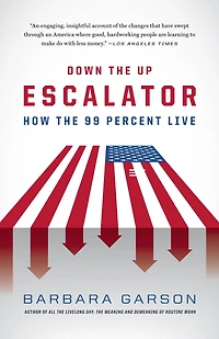 Down the Up Escalator: How 99 Percent Live Great Recession