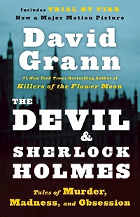 The Devil and Sherlock Holmes: Tales of Murder, Madness, Obsession