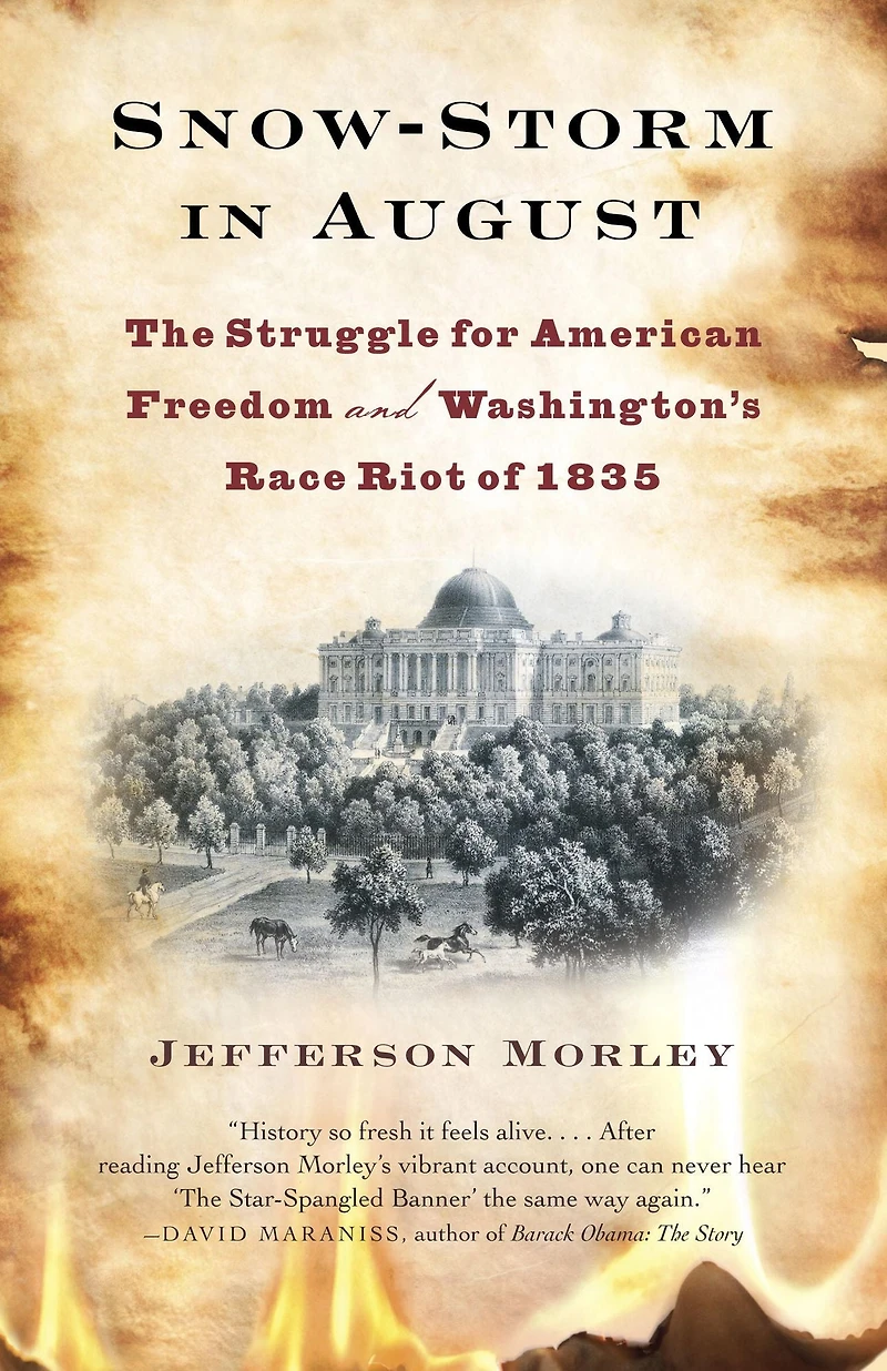 Snow-Storm August: Washington City, Francis Scott Key, and the Forgotten Race Riot of 1835