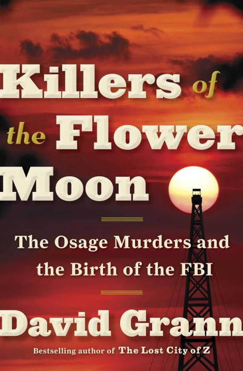Killers of the Flower Moon: Osage Murders and Birth FBI