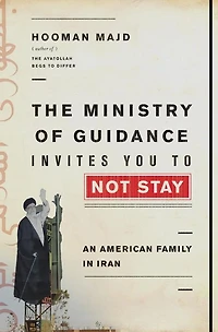 The Ministry of Guidance Invites You to Not Stay: An American Family Iran