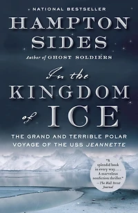 the Kingdom of Ice: Grand and Terrible Polar Voyage USS Jeannette