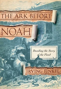 the Ark Before Noah: Decoding Story of Flood