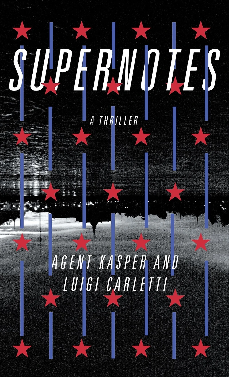 Supernotes: A Thriller