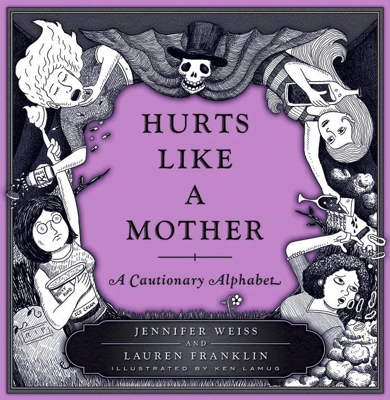 Hurts Like A Mother: Cautionary Alphabet