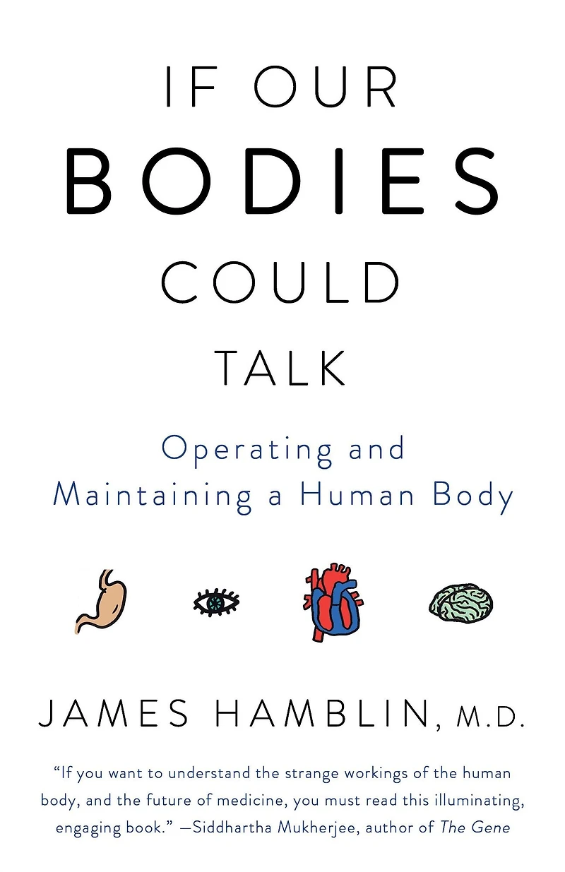 If Our Bodies Could Talk: a Guide to Operating and Maintaining Human Body