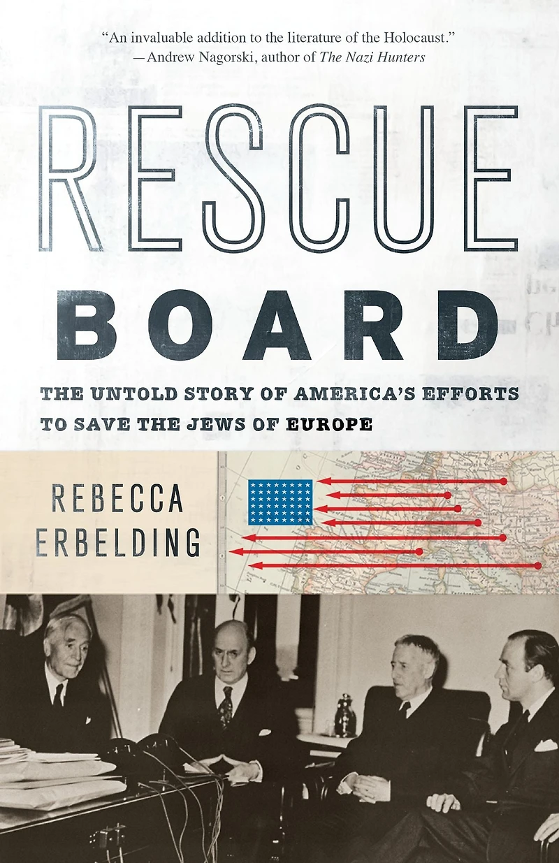 Rescue Board: the Untold Story of America's Efforts to Save Jews Europe