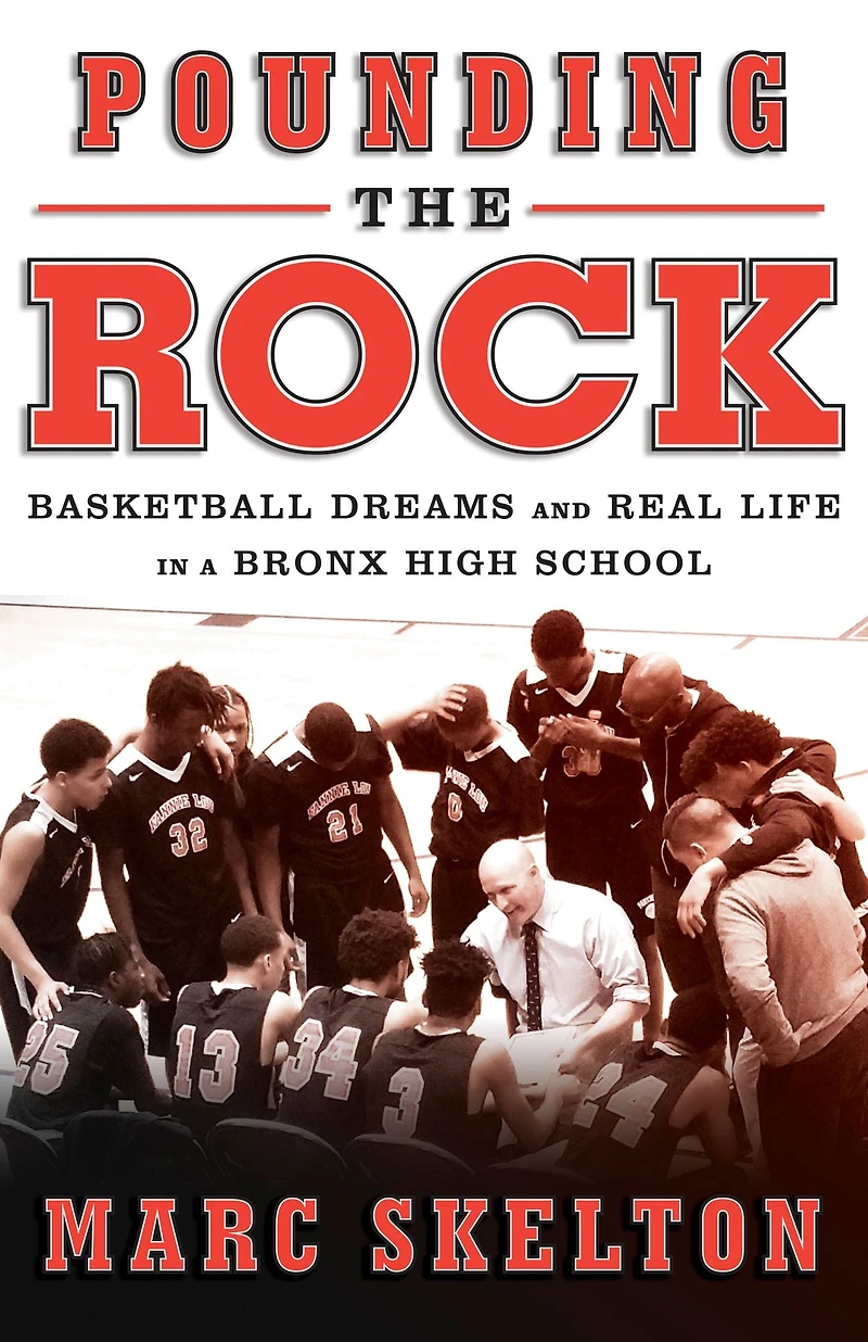 Pounding the Rock: Basketball Dreams and Real Life a Bronx High School